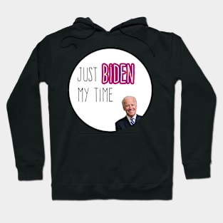 Joe Biden "Just Biden My Time" funny political sticker for 2020 election Hoodie